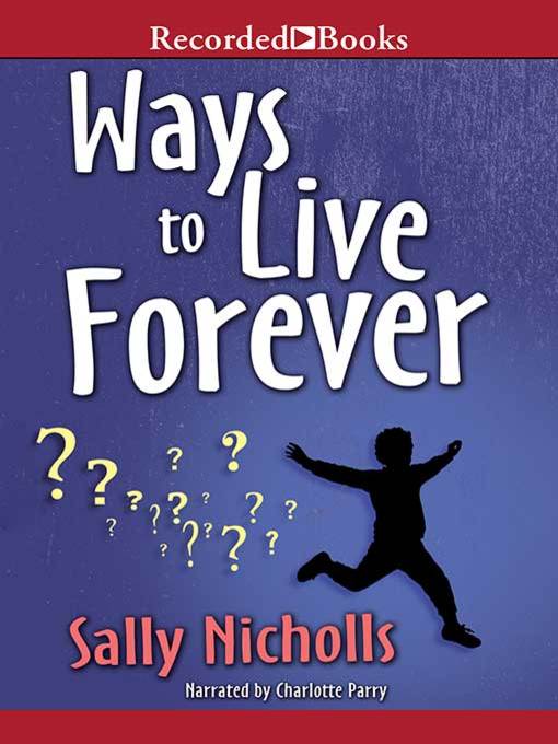 Title details for Ways to Live Forever by Sally Nicholls - Available